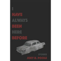 I Have Always Been Here Before: Stories