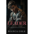 Violent Leader: A Dark Enemies to Lovers Captive Mafia Romance