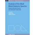 Analysis of Alkali Metal Diatomic Spectra: Using Molecular Beams and Ultracold Molecules
