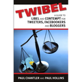 Twibel - A Guide To Libel For Facebookers, Bloggers & Tweeters