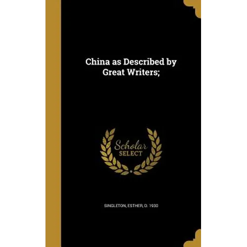 China as Described by Great Writers;