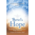 There Is Hope: I Was Healed from Metastatic Kidney Cancer Through Faith in Jesus