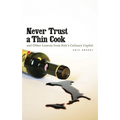 Never Trust a Thin Cook and Other Lessons from Italy's Culinary Capital
