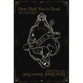 Dear Dad You're Dead, Dear Dead You're Dad: Poems, Essays, and Reflections from a Youngest Daughter