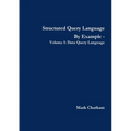 Structured Query Language By Example - Volume I: Data Query Language
