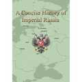 A Concise History of Imperial Russia