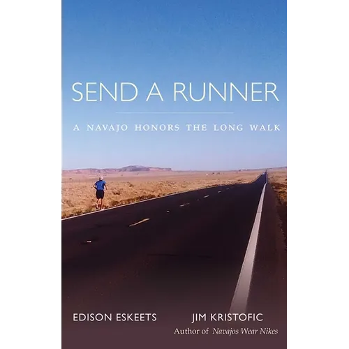 Send a Runner: A Navajo Honors the Long Walk