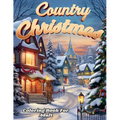 Country Christmas Coloring Book For Adult And Seniors-- Relax and Unwind with Country Christmas Delights