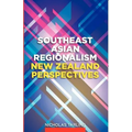 Southeast Asian Regionalism: New Zealand Perspectives