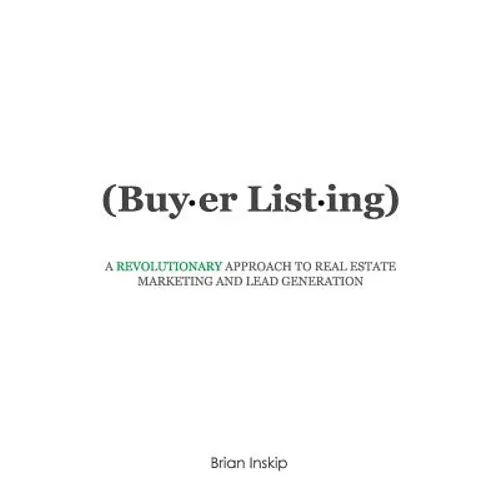 Buyer Listing: A Revolutionary Approach to Real Estate Marketing and Lead Generation