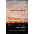 concrete, rust, marrow: Ritzenhein Emerging Poet Award Winner