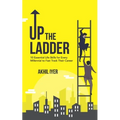 Up The Ladder: 10 Essential Life Skills for Every Millennial to Fast-Track Their Career