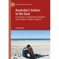 Australia's Schism in the Soul: Colonialism, Immigration Detention and a Nation's Failure to Mourn