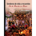 Senderos de vida y recuerdos: Día de muertos en México
