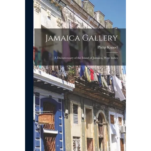 Jamaica Gallery; a Documentary of the Island of Jamaica, West Indies