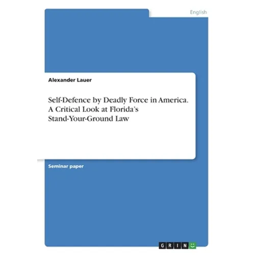 Self-Defence by Deadly Force in America. A Critical Look at Florida's Stand-Your-Ground Law