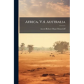 Africa. V.4. Australia