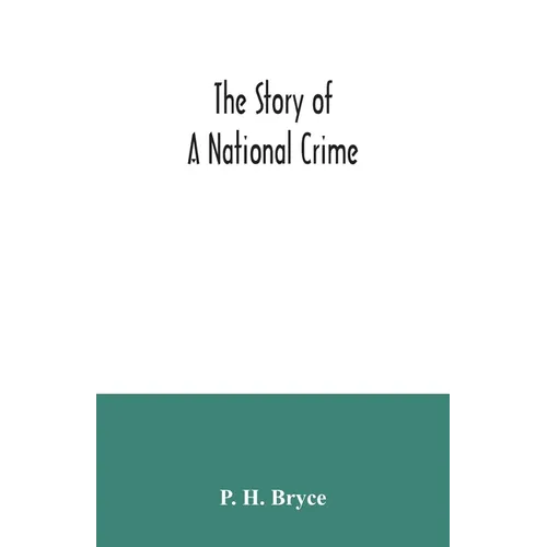 The story of a national crime: being an appeal for justice to the Indians of Canada; the wards of the nation, our allies in the Revolutionary War, ou