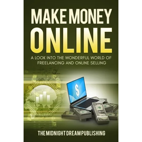 Make Money Online: A Look into the Wonderful World of Freelancing and Online Selling