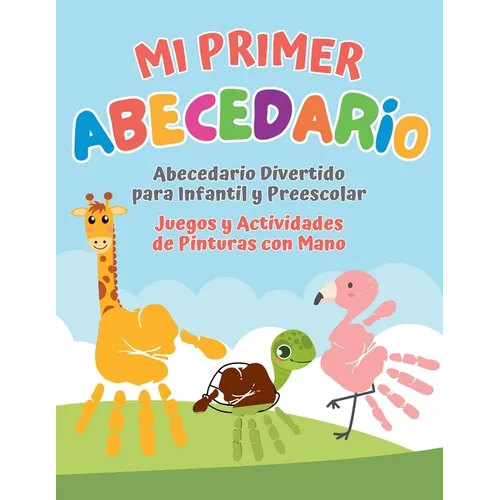 Mi primer Abecedario. Abecedario Divertido para Infantil y Preescolar. Juegos y Actividades de Pinturas con Mano: My First ABC book (Spanish Edition)
