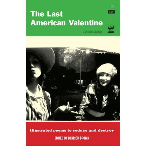 The Last American Valentine: Illustrated Poems to Seduce and Destroy