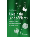 Alice in the Land of Plants: Biology of Plants and Their Importance for Planet Earth