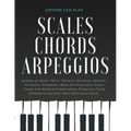 Essential Piano Scales, Chords & Arpeggios Guide - Complete Collection: 3 levels in 1 (Beginner to Advanced): Fingering, Keyboard illustration, Chord