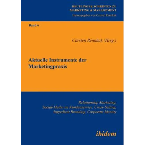 Aktuelle Instrumente der Marketingpraxis. Relationship Marketing, Social-Media im Kundenservice, Cross-Selling, Ingredient Branding, Corporate Identit