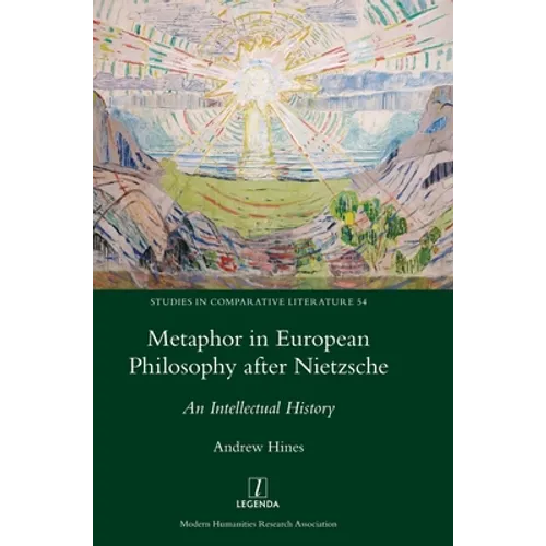 Metaphor in European Philosophy after Nietzsche: An Intellectual History
