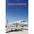 Becoming A Future Pilot: Strategies For Saving Time And Money At Aviation School, Tips To Get High Scores: How To Pass Faa Written Exam