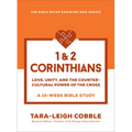 1 & 2 Corinthians: Love, Unity, and the Countercultural Power of the Cross--A 10-Week Bible Study