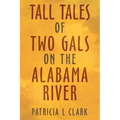 Tall Tales of Two Gals on the Alabama River
