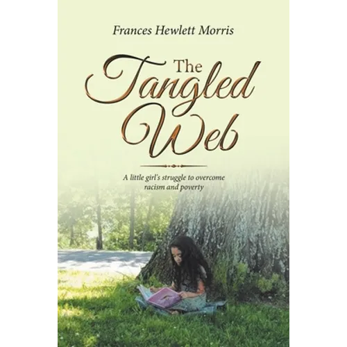 The Tangled Web: A Little Girl's Struggle to Overcome Racism and Poverty