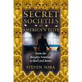 Secret Societies of America's Elite: From the Knights Templar to Skull and Bones