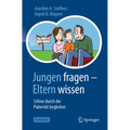 Jungen Fragen - Eltern Wissen: Söhne Durch Die Pubertät Begleiten