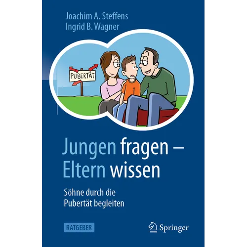 Jungen Fragen - Eltern Wissen: Söhne Durch Die Pubertät Begleiten