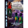 The Future of Black: Afrofuturism, Black Comics, and Superhero Poetry