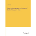 Report on the Importance and Economy of Sanitary Measures to Cities