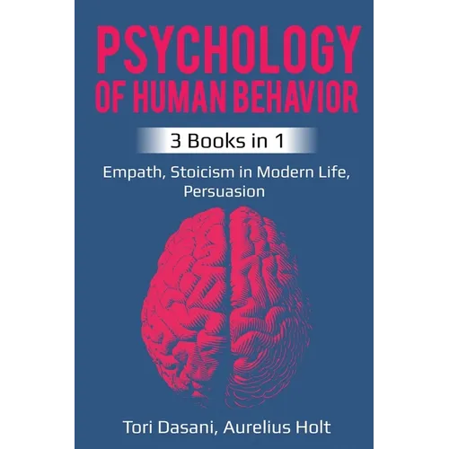Psychology of Human Behavior: 3 Books in 1 - Empath, Stoicism in Modern Life, Persuasion