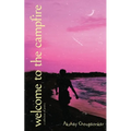 Welcome to the campfire: Poems for tranquil contemplation about life's often overlooked inspirations