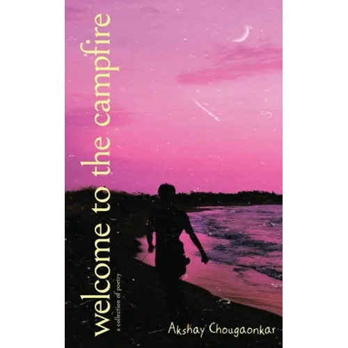 Welcome to the campfire: Poems for tranquil contemplation about life's often overlooked inspirations