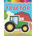 Tractor Coloring Book: Various Drawings of Tractors and Farm Vehicles in Farm Life Scenes for Kids