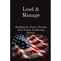 Lead & Manage: Bridging the Gap to Develop Your Unique Leadership Identity
