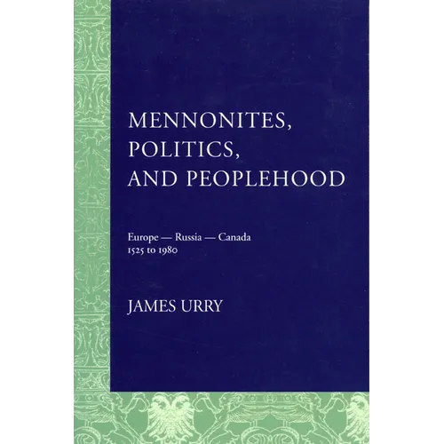 Mennonites, Politics, and Peoplehood: 1525 to 1980