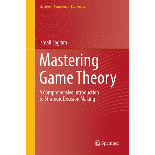 Mastering Game Theory: A Comprehensive Introduction to Strategic Decision Making