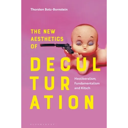 The New Aesthetics of Deculturation: Neoliberalism, Fundamentalism and Kitsch