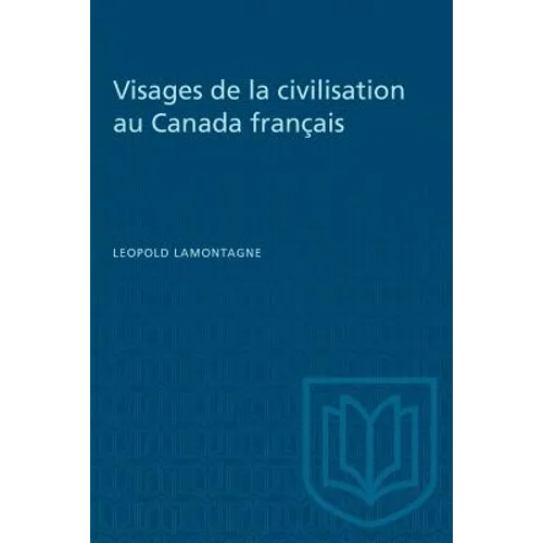 Visages de la civilisation au Canada français