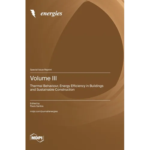 Volume III: Thermal Behaviour, Energy Efficiency in Buildings and Sustainable Construction