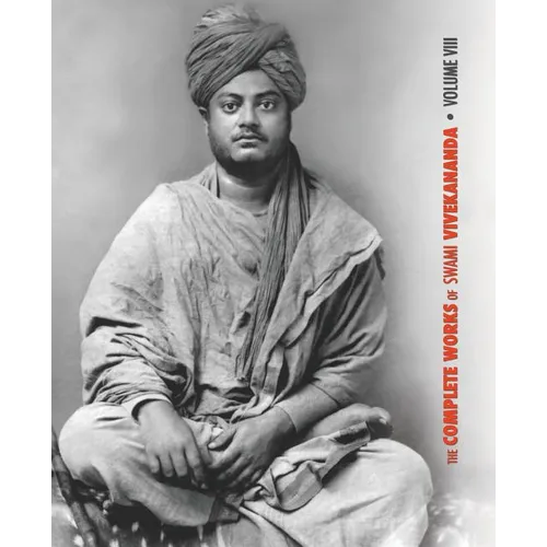 The Complete Works of Swami Vivekananda, Volume 8: Lectures and Discourses, Writings: Prose, Writings: Poems, Notes of Class Talks and Lectures, Sayin