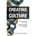 Creating Your Church's Culture: How to Uproot Mediocrity and Create a Healthy Organizational Culture